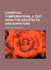 Liverpool Compensations, a Text Book for Architects and Surveyors,1151659118,9781151659118