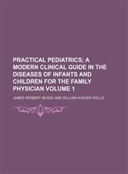 Practical pediatrics Volume 1,115405618X,9781154056181