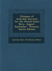 Glimpses of Australia Souvenir for the United States Navy, August-September,1287383971,9781287383970