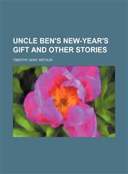 Uncle Ben's New-Year's Gift and Other Stories,1151543888,9781151543882