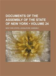 Documents of the Assembly of the State of New York (Volume 24),1235603725,9781235603723