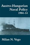 Austro-Hungarian Naval Policy, 1904-1914,0714642096,9780714642093