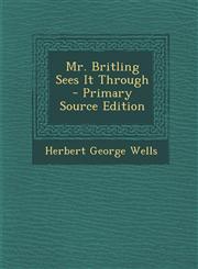 Mr. Britling Sees It Through - Primary Source Edition,1294438697,9781294438694