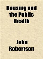 Housing and the Public Health,1152322966,9781152322967
