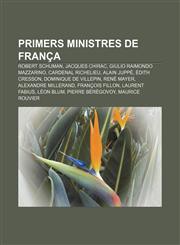 Primers ministres de França Robert Schuman, Jacques Chirac, Giulio Raimondo Mazzarino, Cardenal Richelieu, Alain Juppé, Édith Cresson,1232732702,9781232732709