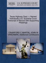 Texas Highway Dept. v. Named Individuals U.S. Supreme Court Transcript of Record with Supporting Pleadings,1270508210,9781270508212