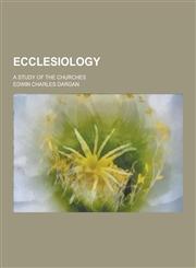 Ecclesiology; A Study of the Churches,1230226664,9781230226668