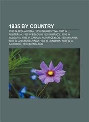 1935 by country 1935 in Afghanistan, 1935 in Argentina, 1935 in Australia, 1935 in Belgium, 1935 in Brazil, 1935 in Bulgaria, 1935 in Canada,115636356X,9781156363560