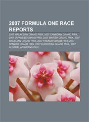 2007 Formula One race reports 2007 Malaysian Grand Prix, 2007 Canadian Grand Prix, 2007 Japanese Grand Prix, 2007 British Grand Prix,115554014X,9781155540146