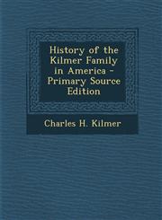 History of the Kilmer Family in America - Primary Source Edition,1294438212,9781294438212