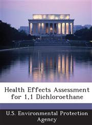 Health Effects Assessment for 1,1 Dichloroethane,1288958692,9781288958696