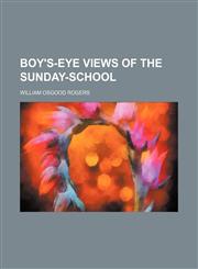 Boy's-Eye Views of the Sunday-School,1151344958,9781151344953