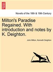 Milton's Paradise Regained. with Introduction and Notes by K. Deighton.,124118416X,9781241184162