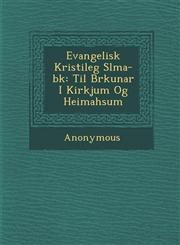 Evangelisk Kristileg S Lma-B K Til Br Kunar I Kirkjum Og Heimah Sum,1286960207,9781286960202
