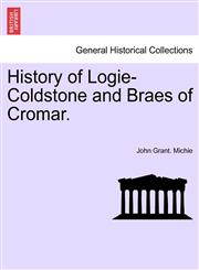 History of Logie-Coldstone and Braes of Cromar.,1241458197,9781241458195