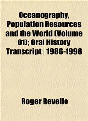Oceanography, Population Resources and the World (Volume 01); Oral History Transcript | 1986-1998,1152446754,9781152446755