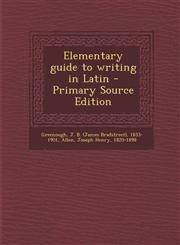 Elementary guide to writing in Latin - Primary Source Edition,129341560X,9781293415603