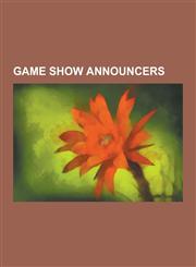 Game Show Announcers Don Pardo, Ed McMahon, Ernie Anderson, Jeffrey Tambor, John Moschitta, Jr., Johnny Olson, Rod Roddy, Joey Fatone, Jd R,1230537317,9781230537313