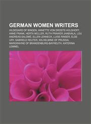German women writers Hildegard of Bingen, Annette von Droste-Hülshoff, Anne Frank, Herta Müller, Ruth Prawer Jhabvala, Lou Andreas-Salomé,1155768663,9781155768663