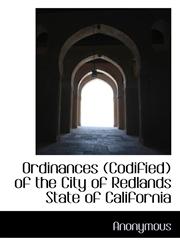 Ordinances (Codified) of the City of Redlands State of California,1115181823,9781115181822