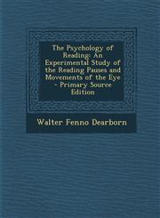 Psychology of Reading An Experimental Study of the Reading Pauses and Movements of the Eye,1289515565,9781289515560
