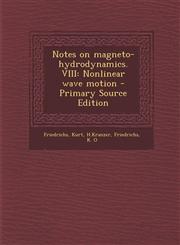 Notes on Magneto-Hydrodynamics. VIII Nonlinear Wave Motion - Primary Source Edition,1295456184,9781295456185