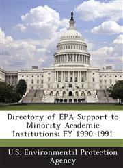 Directory of EPA Support to Minority Academic Institutions FY 1990-1991,1288576722,9781288576722