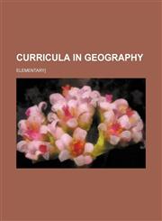 Curricula in Geography; Elementary],1150436050,9781150436055