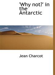 'Why not?' in the Antarctic,1117418189,9781117418186
