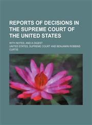 Reports of Decisions in the Supreme Court of the United States (Volume 14); With Notes, and a Digest,1150698500,9781150698507