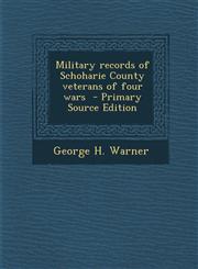 Military Records of Schoharie County Veterans of Four Wars - Primary Source Edition,1295516942,9781295516940