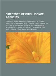 Directors of intelligence agencies Lavrentiy Beria, Omar Suleiman, Nikolai Yezhov, Director of National Intelligence,1156121531,9781156121535