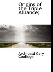 Origins of the Triple Alliance;,1117374122,9781117374123