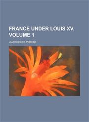 France under Louis XV. Volume 1,1154080323,9781154080322