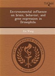Environmental influence on brain, behavior, and gene expression in Drosophila.,1249858534,9781249858539