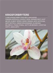 Krigsforbrytere Tyske krigsforbrytere med langvarige fengselsopphold, Rudolf Hess, Werner Best, Kurt Meyer, Albert Speer, Henry Rinnan,1232786500,9781232786504