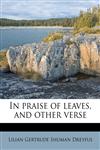 In praise of leaves, and other verse,1178590720,9781178590722