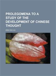 Prolegomena to a Study of the Development of Chinese Thought,1236984544,9781236984548