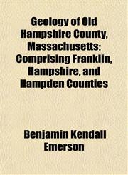 Geology of Old Hampshire County, Massachusetts; Comprising Franklin, Hampshire, and Hampden Counties,1153251310,9781153251310