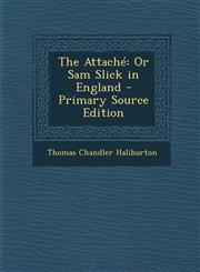 Attache Or Sam Slick in England,128748851X,9781287488514