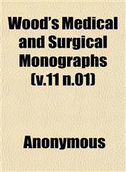 Wood's Medical and Surgical Monographs (v.11 n.01),1152125184,9781152125186