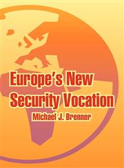 Europe's New Security Vocation,1410219429,9781410219428