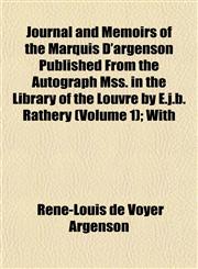 Journal and Memoirs of the Marquis D'argenson Published From the Autograph Mss. in the Library of the Louvre by E.j.b. Rathery (Volume 1); With,1152569066,9781152569065