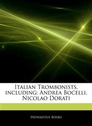Articles On Italian Trombonists, including Andrea Bocelli, Nicolao Dorati,1243055707,9781243055705