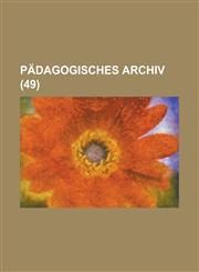 Padagogisches Archiv (49 ),1236042476,9781236042477
