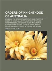 Orders of knighthood of Australia Dames of the Order of Australia, Knights of the Order of Australia, Charles, Prince of Wales, Robert Menzies,1233053884,9781233053889