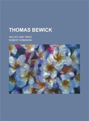 Thomas Bewick; His Life and Times,1234153076,9781234153076