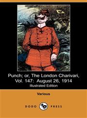 Punch; Or, the London Charivari, Vol. 147 August 26, 1914 (Illustrated Edition) (Dodo Press),1409946088,9781409946083
