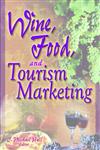 Wine, Food, and Tourism Marketing (Monograph Published Simultaneously As the Journal of Travel & Tourism Marketing, 3/4 2003 - Vol. 14) (Monograph Published ... & Tourism Marketing, 3/4 2003 - Vol. 14),0789000822,9780789000828
