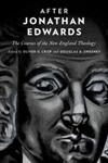 After Jonathan Edwards The Courses of the New England Theology,0199756295,9780199756292